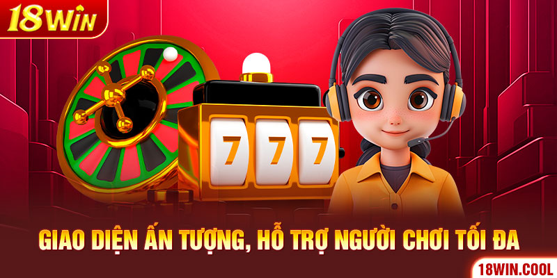 Giao diện ấn tượng, hỗ trợ người chơi tối đa