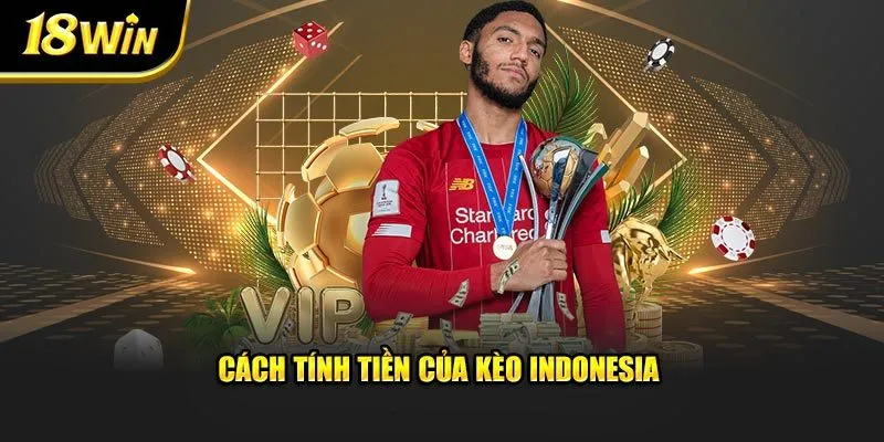 Cách tính tiền của kèo Indonesia