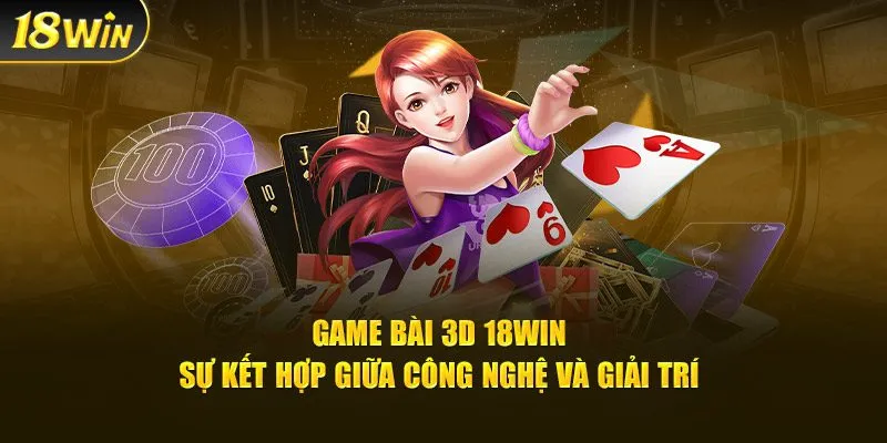 Game bài 3D 18Win