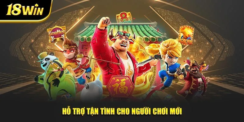 Hỗ trợ tận tình cho tân thủ mới tham gia