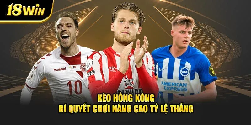 Kèo hồng kông 18win