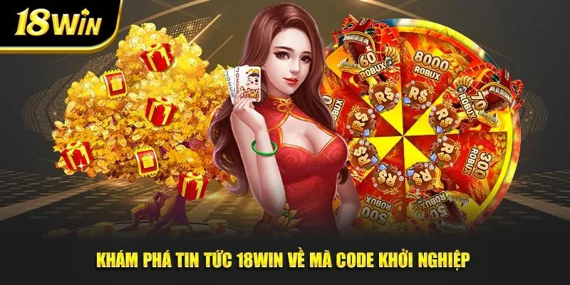 Khám phá tin tức 18win về mã code khởi nghiệp 