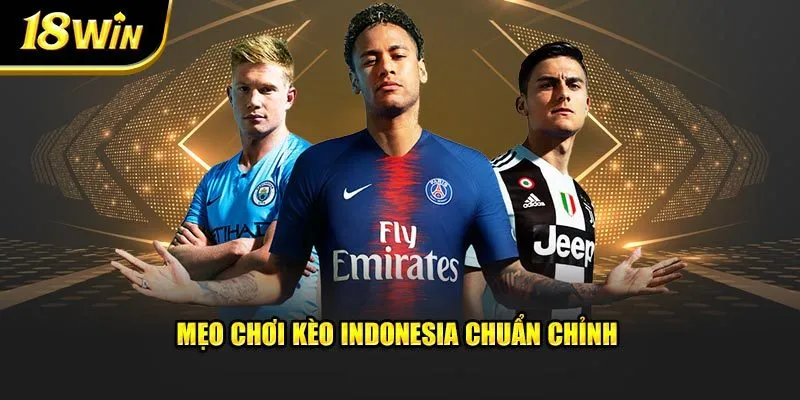 Mẹo chơi kèo Indonesia chuẩn chỉnh