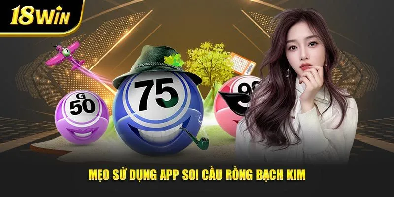 Mẹo sử dụng app soi cầu rồng bạch kim