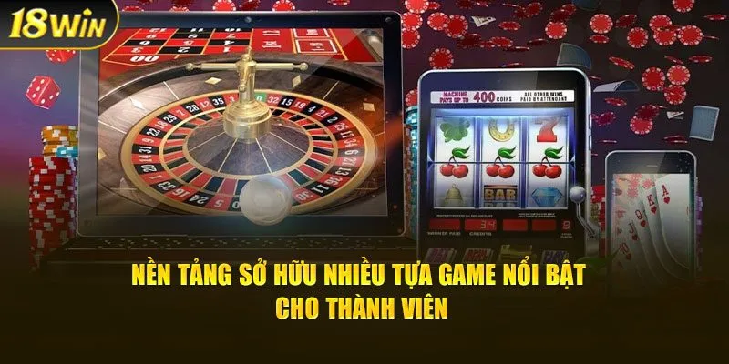 Nền tảng sở hữu nhiều tựa game nổi bật cho thành viên