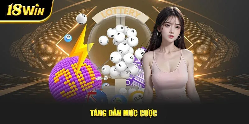 Tăng dần mức cược 